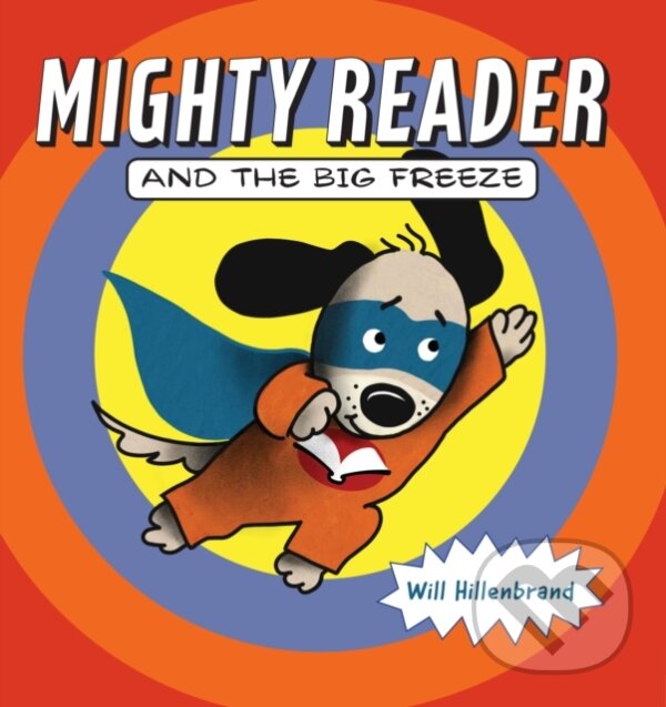 Kniha: Mighty Reader and the Big Freeze (Will Hillenbrand). Holiday house, 2019 Kniha: Mighty Reader and the Big Freeze (Will Hillenbrand). Holiday house, 2019