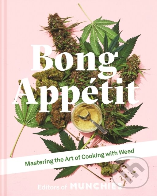 Kniha: Bong Appetit (Editors of MUNCHIES). Pavilion, 2018 Kniha: Bong Appetit (Editors of MUNCHIES). Pavilion, 2018