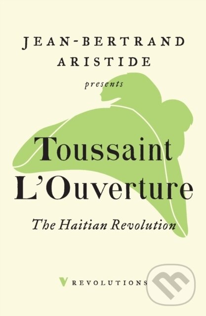 Kniha: The Haitian Revolution (Toussaint L'Ouverture a Nick Nesbitt). Verso, 2019 Kniha: The Haitian Revolution (Toussaint L'Ouverture a Nick Nesbitt). Verso, 2019
