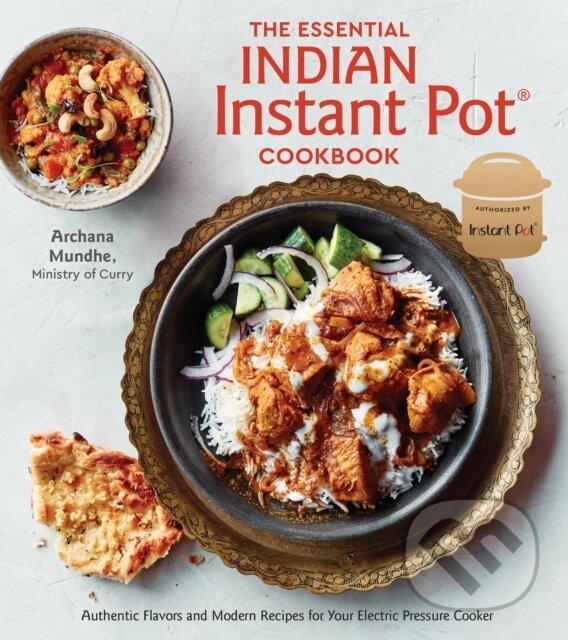 Kniha: The Essential Indian Instant Pot Cookbook (Archana Mundhe). Ten speed, 2018 Kniha: The Essential Indian Instant Pot Cookbook (Archana Mundhe). Ten speed, 2018