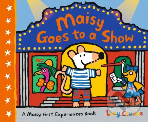 Kniha: Maisy Goes to a Show (Lucy Cousins). Walker books, 2020 Kniha: Maisy Goes to a Show (Lucy Cousins). Walker books, 2020