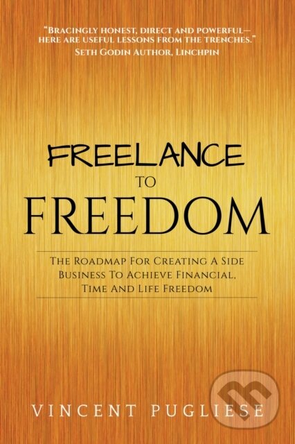 Kniha: Freelance to Freedom (Vincent Pugliese). Morgan James Publishing, 2018 Kniha: Freelance to Freedom (Vincent Pugliese). Morgan James Publishing, 2018