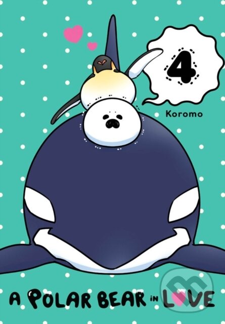 Kniha: A Polar Bear in Love, Vol. 4 (Koromo Koromo). Yen Press, 2018 Kniha: A Polar Bear in Love, Vol. 4 (Koromo Koromo). Yen Press, 2018