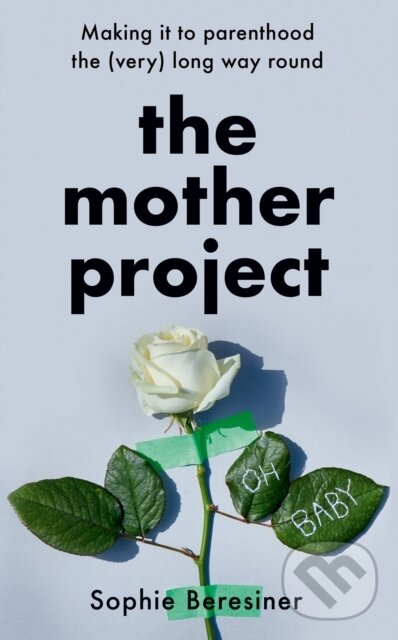 Kniha: The Mother Project (Sophie Beresiner). HarperCollins, 2021 Kniha: The Mother Project (Sophie Beresiner). HarperCollins, 2021
