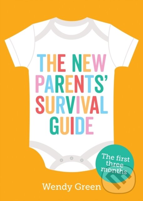 Kniha: The New Parents' Survival Guide (Wendy Green). Vie, 2020 Kniha: The New Parents' Survival Guide (Wendy Green). Vie, 2020