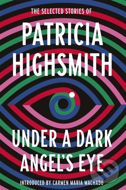 Kniha: Under a Dark Angel's Eye (Patricia Highsmith). Virago, 2021 Kniha: Under a Dark Angel's Eye (Patricia Highsmith). Virago, 2021