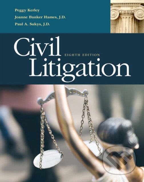 Kniha: Civil Litigation (J.D., Paul Sukys, Peggy Kerley a Joanne Banker Hames). Delmar Cengage Learning, 2019 Kniha: Civil Litigation (J.D., Paul Sukys, Peggy Kerley a Joanne Banker Hames). Delmar Cengage Learning, 2019