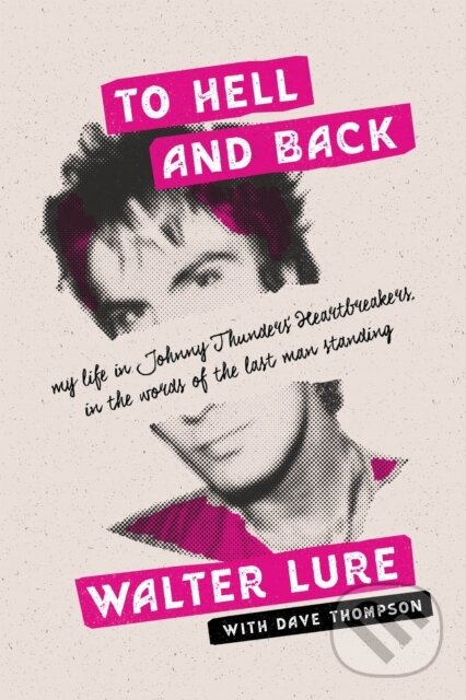Kniha: To Hell and Back (Walter Lure). Backbeat, 2020 Kniha: To Hell and Back (Walter Lure). Backbeat, 2020