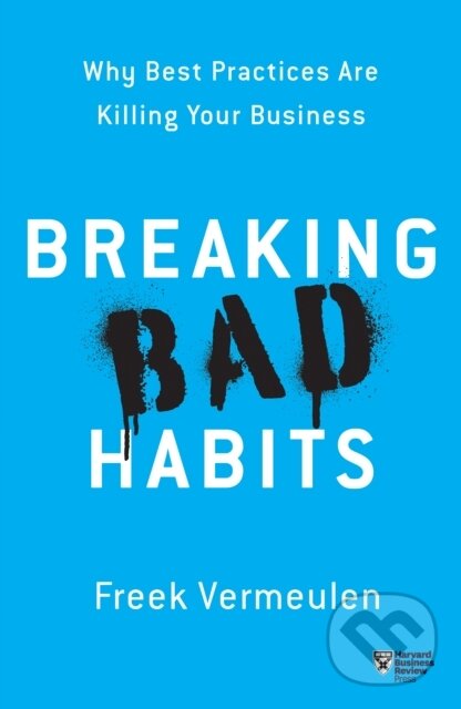 Kniha: Breaking Bad Habits (Freek Vermeulen). Harvard Business Review Press, 2018 Kniha: Breaking Bad Habits (Freek Vermeulen). Harvard Business Review Press, 2018