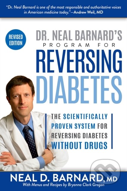Kniha: Dr. Neal Barnard's Program for Reversing Diabetes (Neal a M.D. Barnard). Rodale Press, 2018 Kniha: Dr. Neal Barnard's Program for Reversing Diabetes (Neal a M.D. Barnard). Rodale Press, 2018
