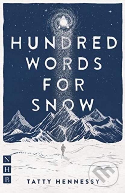 Kniha: A Hundred Words for Snow (Tatty Hennessy). Nick Hern Books, 2019 Kniha: A Hundred Words for Snow (Tatty Hennessy). Nick Hern Books, 2019