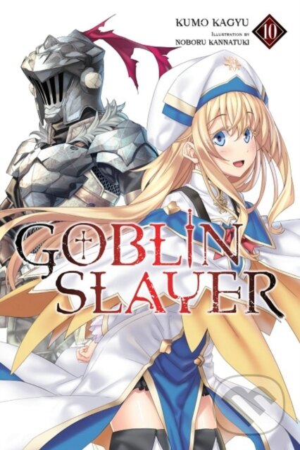 Kniha: Goblin Slayer, Vol. 10 (light novel) (Kumo Kagyu a Noboru Kannatuki). Yen Press, 2020 Kniha: Goblin Slayer, Vol. 10 (light novel) (Kumo Kagyu a Noboru Kannatuki). Yen Press, 2020