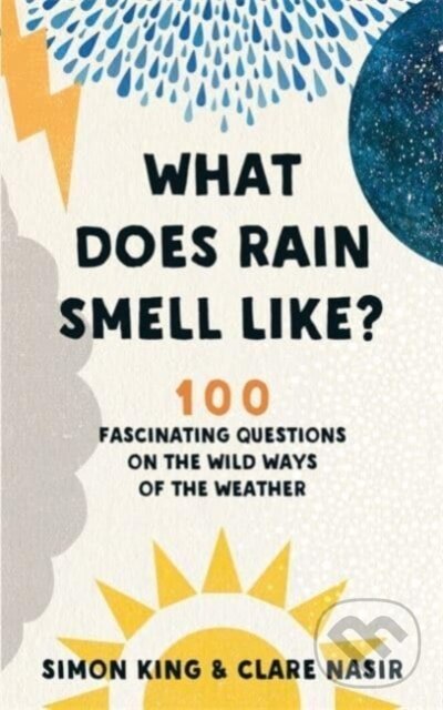 Kniha: What Does Rain Smell Like? (Clare Nasir, Simon a OBE King). Blink Publishing, 2019 Kniha: What Does Rain Smell Like? (Clare Nasir, Simon a OBE King). Blink Publishing, 2019