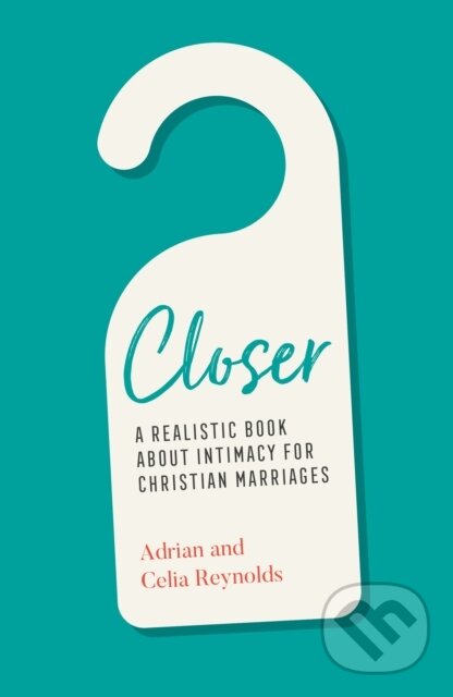 Kniha: Closer (Adrian Reynolds a Celia Reynolds). , 2021 Kniha: Closer (Adrian Reynolds a Celia Reynolds). , 2021