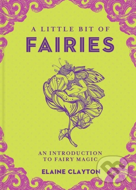 Kniha: A Little Bit of Fairies (Elaine Clayton). , 2018 Kniha: A Little Bit of Fairies (Elaine Clayton). , 2018