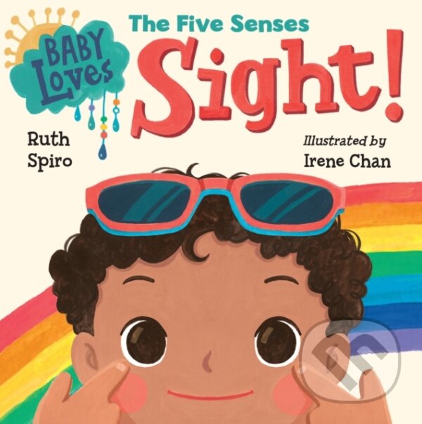 Kniha: Baby Loves the Five Senses: Sight! (Irene Chan a Ruth Spiro). , 2019 Kniha: Baby Loves the Five Senses: Sight! (Irene Chan a Ruth Spiro). , 2019