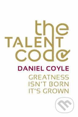 Kniha: The Talent Code (Daniel Coyle). Arrow Books, 2010 Kniha: The Talent Code (Daniel Coyle). Arrow Books, 2010