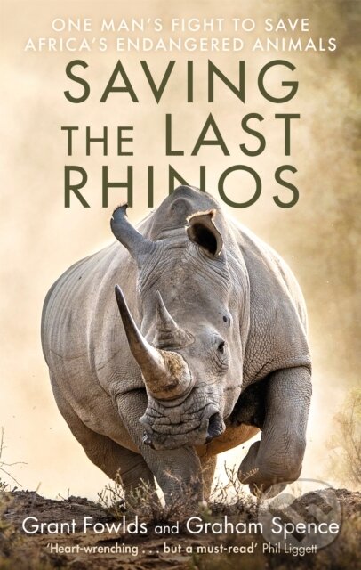 Kniha: Saving the Last Rhinos (Graham Spence a Grant Fowlds). Robinson, 2019 Kniha: Saving the Last Rhinos (Graham Spence a Grant Fowlds). Robinson, 2019