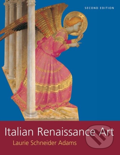 Kniha: Italian Renaissance Art (Laurie Schneider Adams). Routledge, 2019 Kniha: Italian Renaissance Art (Laurie Schneider Adams). Routledge, 2019