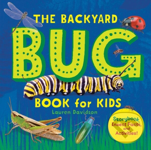 Kniha: The Backyard Bug Book for Kids (Davidson Lauren). Callisto Kids, 2019 Kniha: The Backyard Bug Book for Kids (Davidson Lauren). Callisto Kids, 2019