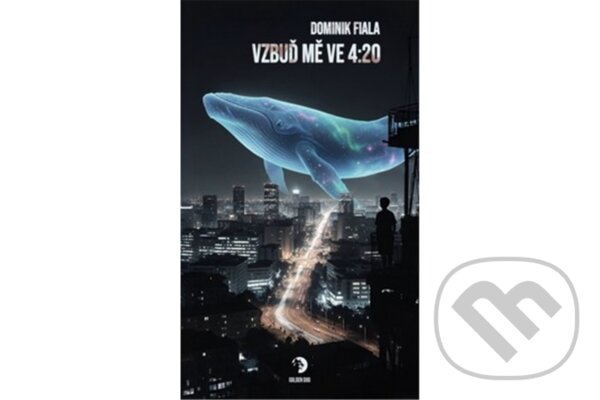 Kniha: Vzbuď mě ve 4:20 (Dominik Fiala). Golden Dog Kniha: Vzbuď mě ve 4:20 (Dominik Fiala). Golden Dog