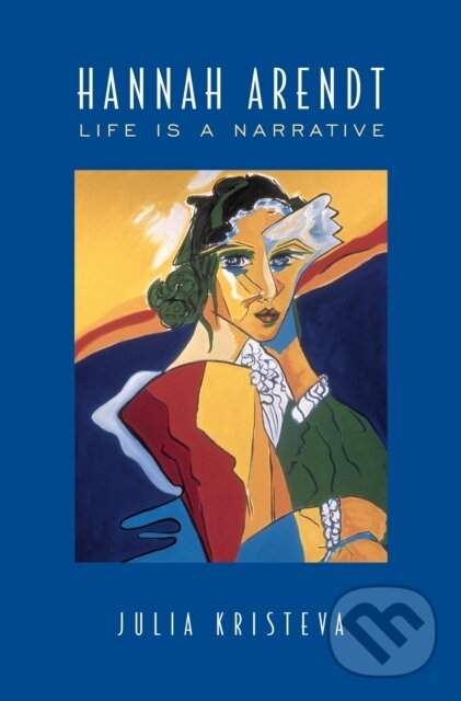 Kniha: Hannah Arendt (Julia Kristeva). University of Toronto, 2020 Kniha: Hannah Arendt (Julia Kristeva). University of Toronto, 2020