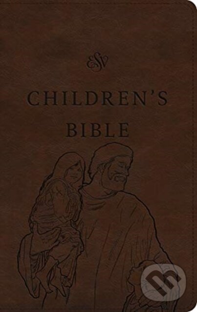Kniha: ESV Children's Bible (Bible). Crossway Books, 2019 Kniha: ESV Children's Bible (Bible). Crossway Books, 2019
