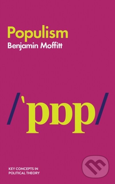 Kniha: Populism (Benjamin Moffitt). Polity Press, 2020 Kniha: Populism (Benjamin Moffitt). Polity Press, 2020
