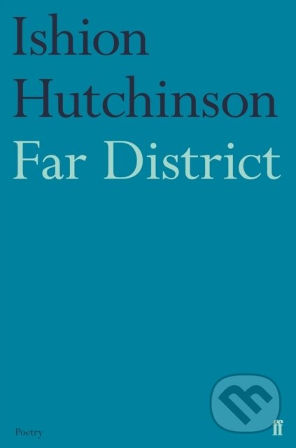 Kniha: Far District (Ishion Hutchinson). Faber and Faber, 2021 Kniha: Far District (Ishion Hutchinson). Faber and Faber, 2021