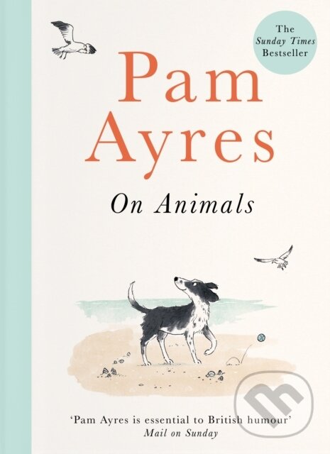 Kniha: Pam Ayres on Animals (Pam Ayres). Ebury Publishing, 2021 Kniha: Pam Ayres on Animals (Pam Ayres). Ebury Publishing, 2021