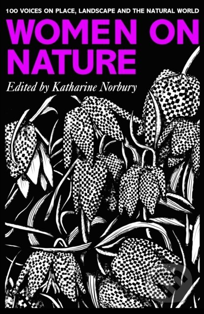 Kniha: Women on Nature (Katharine Norbury). Unbound, 2021 Kniha: Women on Nature (Katharine Norbury). Unbound, 2021