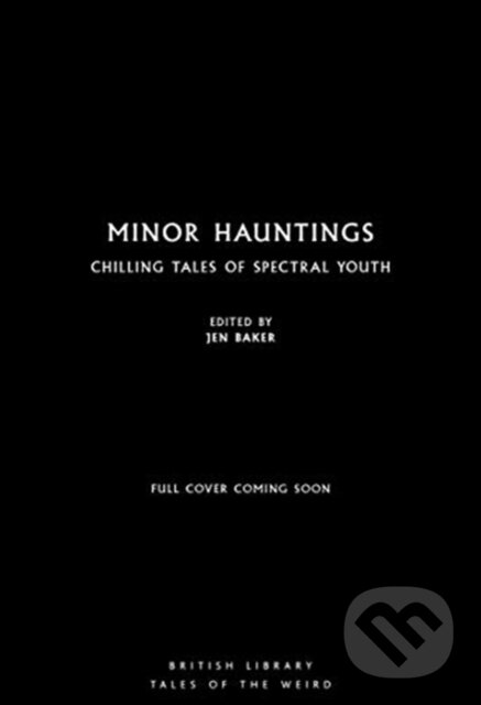 Kniha: Minor Hauntings (Jen (Ed) Baker). British Library, 2021 Kniha: Minor Hauntings (Jen (Ed) Baker). British Library, 2021