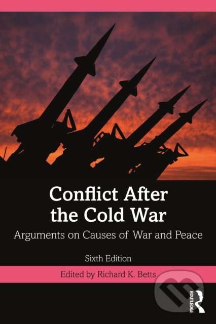 Kniha: Conflict After the Cold War (Richard a Jr. Betts). Routledge, 2021 Kniha: Conflict After the Cold War (Richard a Jr. Betts). Routledge, 2021