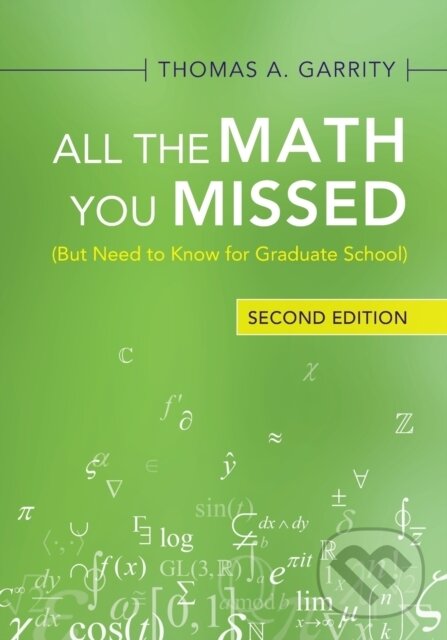 Kniha: All the Math You Missed (Thomas A. Garrity). Cambridge University Press, 2021 Kniha: All the Math You Missed (Thomas A. Garrity). Cambridge University Press, 2021