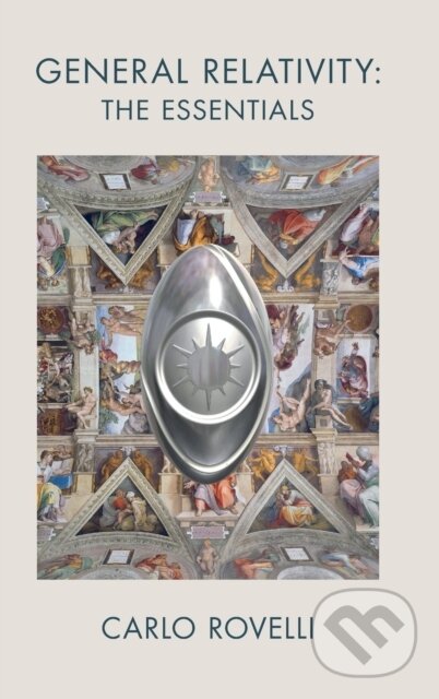 Kniha: General Relativity: The Essentials (Carlo Rovelli). Cambridge University Press, 2021 Kniha: General Relativity: The Essentials (Carlo Rovelli). Cambridge University Press, 2021