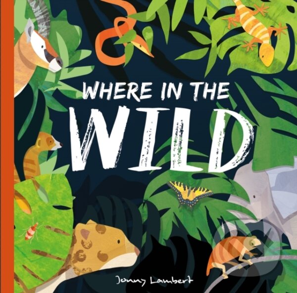 Kniha: Where in the Wild (Poppy Bishop). Little Tiger, 2019 Kniha: Where in the Wild (Poppy Bishop). Little Tiger, 2019