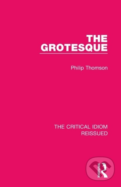 Kniha: The Grotesque (Philip Thomson). Routledge, 2019 Kniha: The Grotesque (Philip Thomson). Routledge, 2019