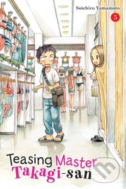 Kniha: Teasing Master Takagi-san, Vol. 5 (Soichiro Yamamoto a Taylor Engel). Yen Press, 2019 Kniha: Teasing Master Takagi-san, Vol. 5 (Soichiro Yamamoto a Taylor Engel). Yen Press, 2019