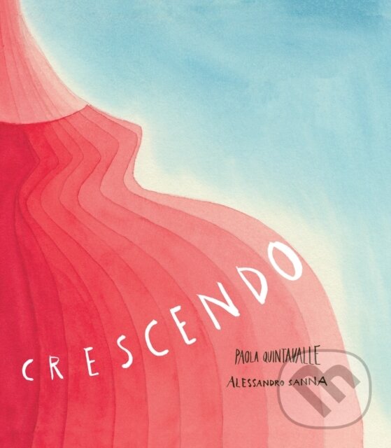 Kniha: Crescendo (Paola Quintavalle). Enchanted Lion, 2019 Kniha: Crescendo (Paola Quintavalle). Enchanted Lion, 2019
