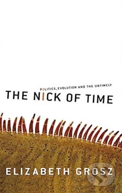 Kniha: The Nick of Time (Elizabeth Grosz). Routledge, 2021 Kniha: The Nick of Time (Elizabeth Grosz). Routledge, 2021
