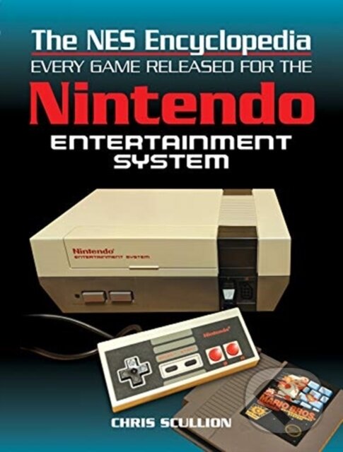 Kniha: The NES Encyclopedia (Chris Scullion). White Owl, 2019 Kniha: The NES Encyclopedia (Chris Scullion). White Owl, 2019