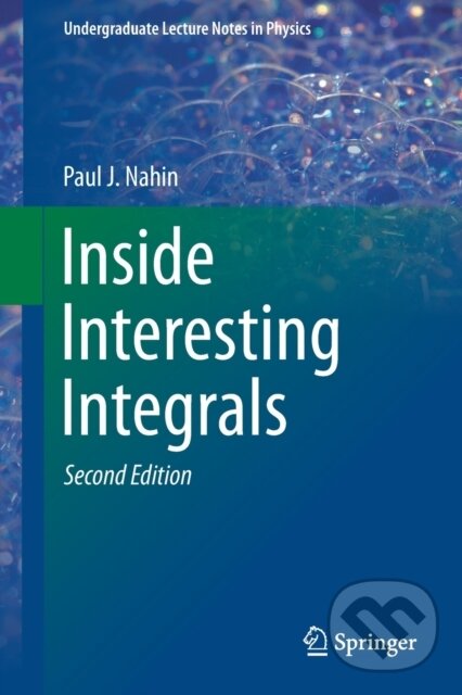 Kniha: Inside Interesting Integrals (Paul J. Nahin). Springer Nature Switzerland, 2020 Kniha: Inside Interesting Integrals (Paul J. Nahin). Springer Nature Switzerland, 2020