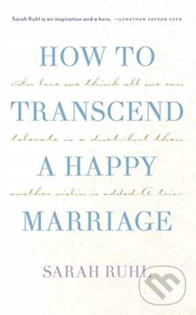 Kniha: How to Transcend a Happy Marriage (Ruhl Sarah). Theatre Communications Group, 2020 Kniha: How to Transcend a Happy Marriage (Ruhl Sarah). Theatre Communications Group, 2020