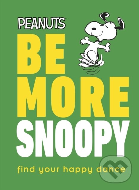 Kniha: Peanuts Be More Snoopy (Nat Gertler). Dorling Kindersley, 2020 Kniha: Peanuts Be More Snoopy (Nat Gertler). Dorling Kindersley, 2020