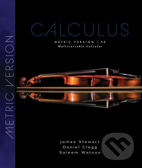 Kniha: Multivariable Calculus, Metric Edition (Daniel K. Clegg, Saleem Watson a James Stewart). Brooks/Cole, 2020 Kniha: Multivariable Calculus, Metric Edition (Daniel K. Clegg, Saleem Watson a James Stewart). Brooks/Cole, 2020