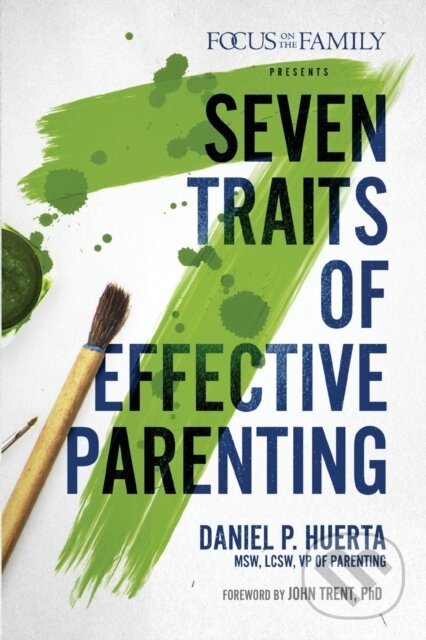 Kniha: 7 Traits of Effective Parenting (Danny Huerta). Tyndale House Publishers, 2020 Kniha: 7 Traits of Effective Parenting (Danny Huerta). Tyndale House Publishers, 2020