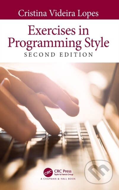 Kniha: Exercises in Programming Style (Cristina Videira Lopes). Chapman and Hall/CRC, 2020 Kniha: Exercises in Programming Style (Cristina Videira Lopes). Chapman and Hall/CRC, 2020