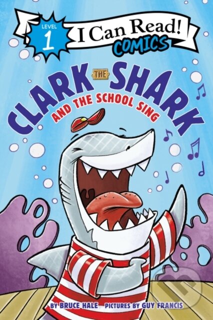 Kniha: Clark the Shark and the School Sing (Bruce Hale). HarperCollins, 2021 Kniha: Clark the Shark and the School Sing (Bruce Hale). HarperCollins, 2021