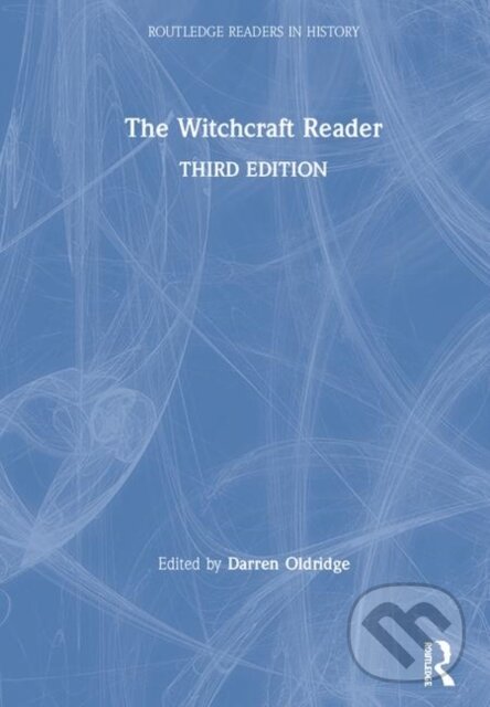 Kniha: The Witchcraft Reader (Darren Oldridge). Routledge, 2019 Kniha: The Witchcraft Reader (Darren Oldridge). Routledge, 2019