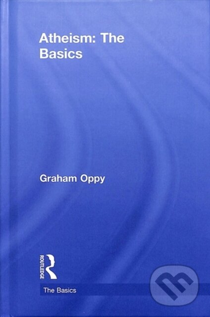 Kniha: Atheism: The Basics (Graham Oppy). Routledge, 2018 Kniha: Atheism: The Basics (Graham Oppy). Routledge, 2018